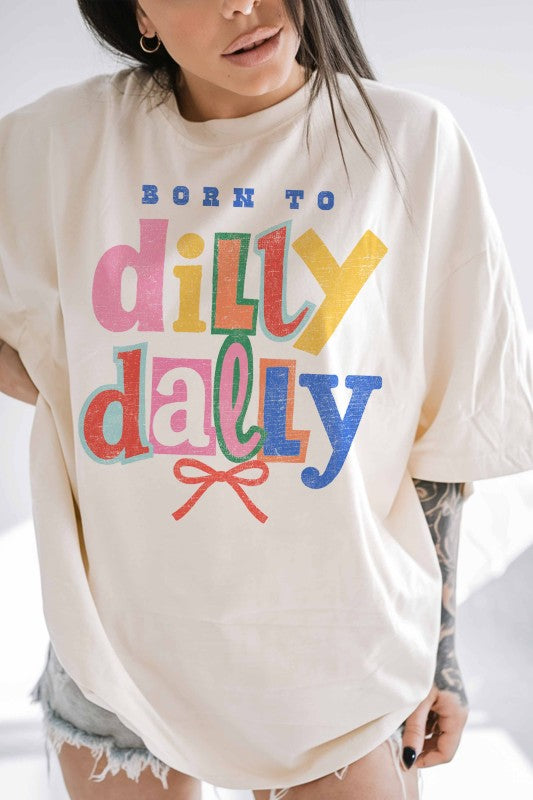 Born to Dilly Dally Tee